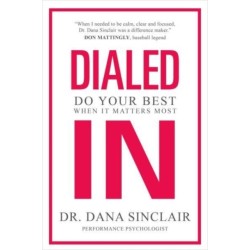 Dialed In: Do Your Best When It Matters Most