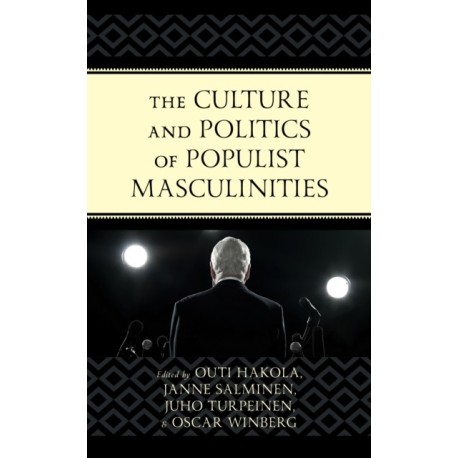 The Culture and Politics of Populist Masculinities