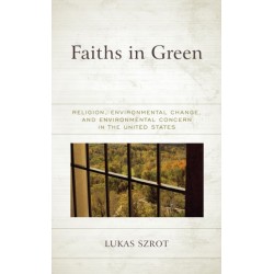 Faiths in Green: Religion, Environmental Change, and Environmental Concern in the United States