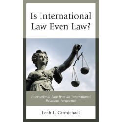 Is International Law Even Law?: International Law from an International Relations Perspective