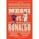 Messi vs. Ronaldo: One Rivalry, Two GOATs, and the Era That Remade the World's Game