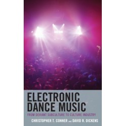 Electronic Dance Music: From Deviant Subculture to Culture Industry