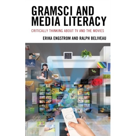 Gramsci and Media Literacy: Critically Thinking about TV and the Movies