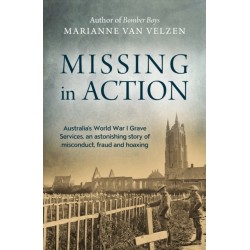 Missing in Action: Australia's World War I Grave Services, an astonishing true story of misconduct, fraud and hoaxing