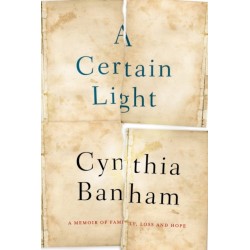 A Certain Light: A memoir of family, loss and hope