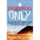 Emergencies Only: An Australian nurse's journey through natural disasters, extreme poverty, civil wars and general chaos