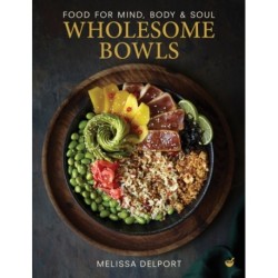 Wholesome Bowls: Food for mind, body and soul