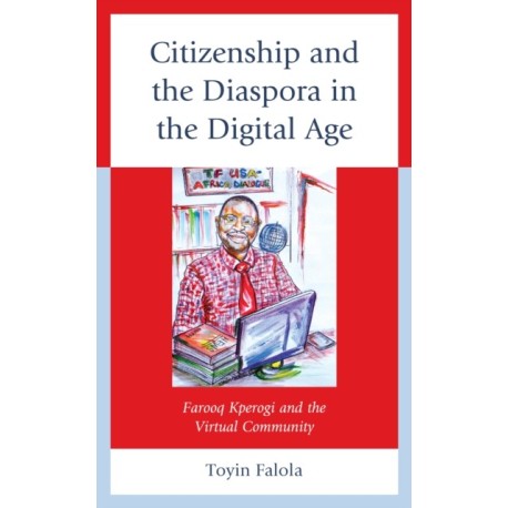 Citizenship and the Diaspora in the Digital Age: Farooq Kperogi and the Virtual Community