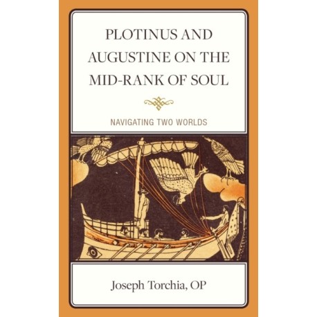 Plotinus and Augustine on the Mid-Rank of Soul: Navigating Two Worlds