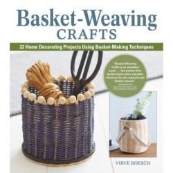 Basket-Weaving Crafts: 22 Home-Decorating Projects Using Basket-Making Techniques