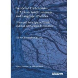 Gendered Dichotomies in African Youth Language and Language Practices: Urban and Rural Spaces, Virtual and Real-Life Gendered Discourses: Urban and Rural Spaces, Virtual and Real-Life Gendered Discourses