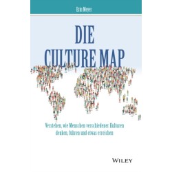 Die Culture Map: Verstehen, wie Menschen verschiedener Kulturen denken, fuhren und etwas erreichen