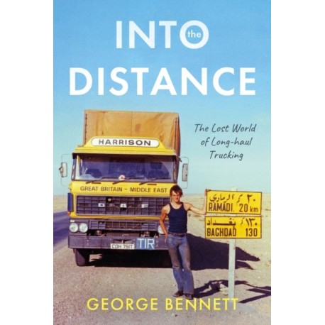 Into the Distance: The Long Lost World of Long-haul Trucking