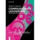 Compassionate Leadership: For Individual and Organisational Change