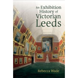An Exhibition History of Victorian Leeds