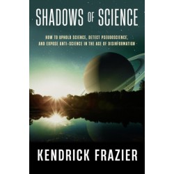 Shadows of Science: How to Uphold Science, Detect Pseudoscience, and Expose Antiscience in the Age of Disinformation