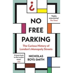 No Free Parking: The Curious History of London's Monopoly Streets