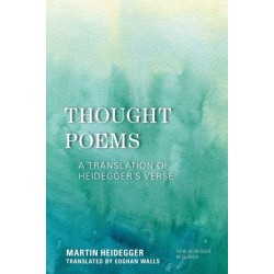 Thought Poems: A Translation of Heidegger's Verse