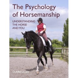 The Psychology of Horsemanship: Understanding the Horse and You