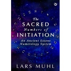 The Sacred Numbers of Initiation: An Ancient Essene Numerology System
