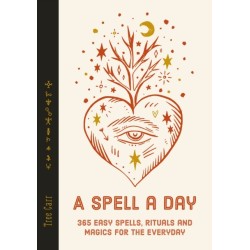 A Spell a Day: 365 easy spells, rituals and magic for every day