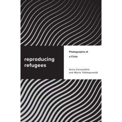 Reproducing Refugees: Photographia of a Crisis
