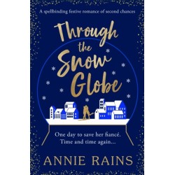 Through the Snow Globe: A spellbinding festive romance of second chances