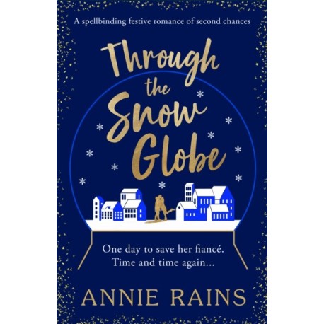 Through the Snow Globe: A spellbinding festive romance of second chances