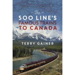 The Soo Line's Famous Trains to Canada: Canadian Pacific's Secret Weapon