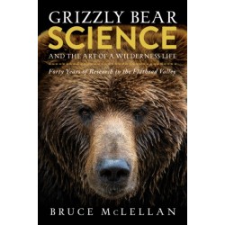 Grizzly Bear Science and the Art of a Wilderness Life: Forty Years of Research in the Flathead Valley