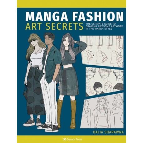 Manga Fashion Art Secrets: The Ultimate Guide to Drawing Awesome Artwork in the Manga Style