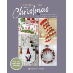 Sewing for Christmas: 30 Gorgeous Projects for the Festive Season