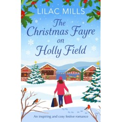 The Christmas Fayre on Holly Field: An inspiring and cosy festive romance