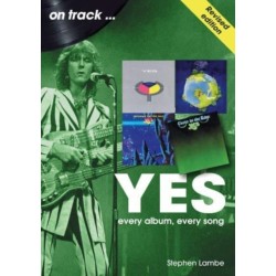 Yes On Track REVISED EDITION: Every Album, Every Song