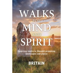 Walks for Mind and Spirit - Britain: The inspirational walking guide