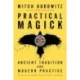 Practical Magick: Ancient Tradition and Modern Practice