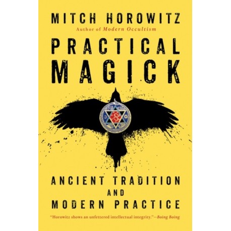 Practical Magick: Ancient Tradition and Modern Practice