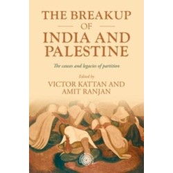 The Breakup of India and Palestine: The Causes and Legacies of Partition