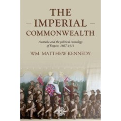 The Imperial Commonwealth: Australia and the Project of Empire, 1867-1914