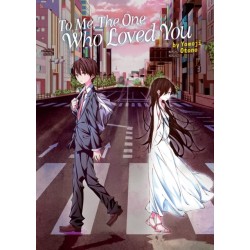 To Me, The One Who Loved You (Light Novel)
