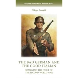 The Bad German and the Good Italian: Removing the Guilt of the Second World War