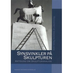 Synsvinkler på skulpturen: antologi om skulpturanalyse