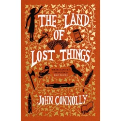 Land of Lost Things: the Top Ten Bestseller and highly anticipated follow up to The Book of Lost Things