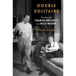Double Solitaire: The Films of Charles Brackett and Billy Wilder