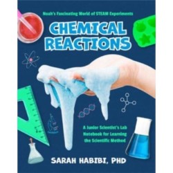 Noah's Fascinating World of STEAM Experiments: Chemical Reactions (Experiments for Ages 8-12)