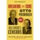 Breaking the Code: Otto Preminger versus Hollywood’s Censors