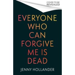 Everyone Who Can Forgive Me is Dead: A thrilling, suspenseful and gripping psychological thriller with a jaw-dropping twist