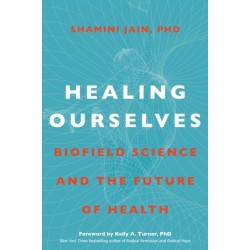 Healing Ourselves: Biofield Science and the Future of Health