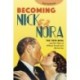 Becoming Nick and Nora: The Thin Man and the Films of William Powell and Myrna Loy