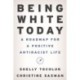 Being White Today: A Roadmap for a Positive Antiracist Life